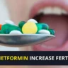 Does metformin increase fertility?