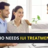 Who Needs IUI Treatment?