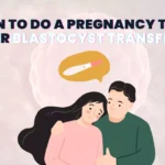 When to do a pregnancy test after blastocyst transfer?