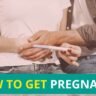 How to Get Pregnant?