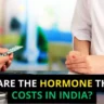 What are the hormone therapy costs in India?