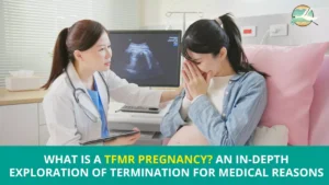 What is a TFMR Pregnancy? An In-depth Exploration of Termination for Medical Reasons