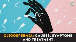 Oligospermia: Causes, Symptoms and Treatment